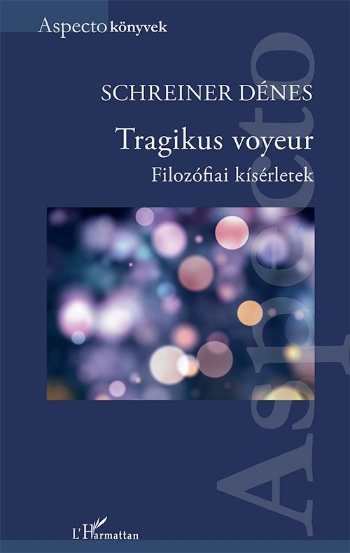 TRAGIKUS VOYEUR - FILOZÓFIAI KÍSÉRLETEK