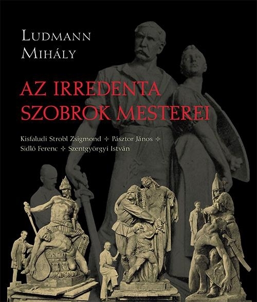 AZ IRREDENTA SZOBROK MESTEREI