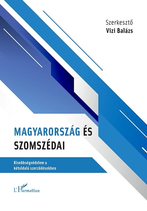 MAGYARORSZÁG ÉS SZOMSZÉDAI - KISEBBSÉGVÉDELEM A KÉTOLDALÚ SZERZŐDÉSEKBEN