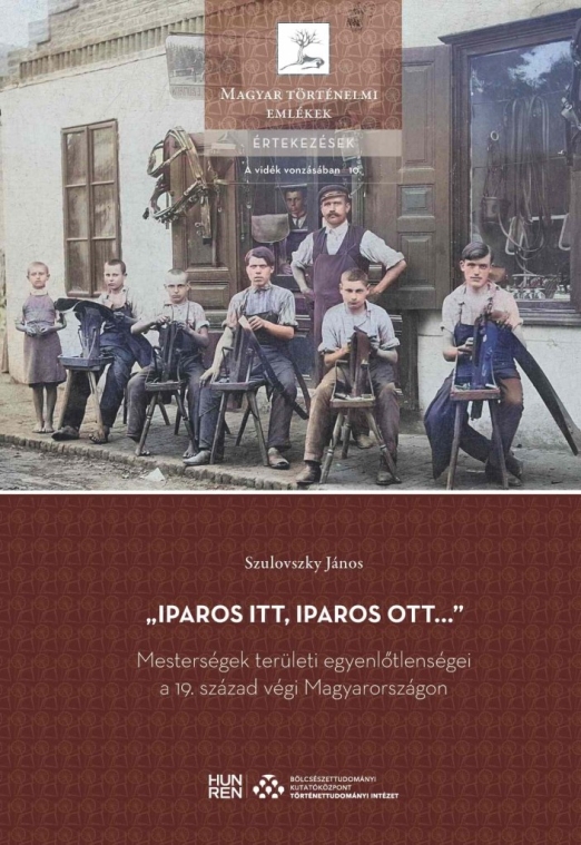 IPAROS ITT, IPAROS OTT  MESTERSÉGEK TERÜLETI EGYENLŐTLENSÉGEI A 19. SZÁZAD..