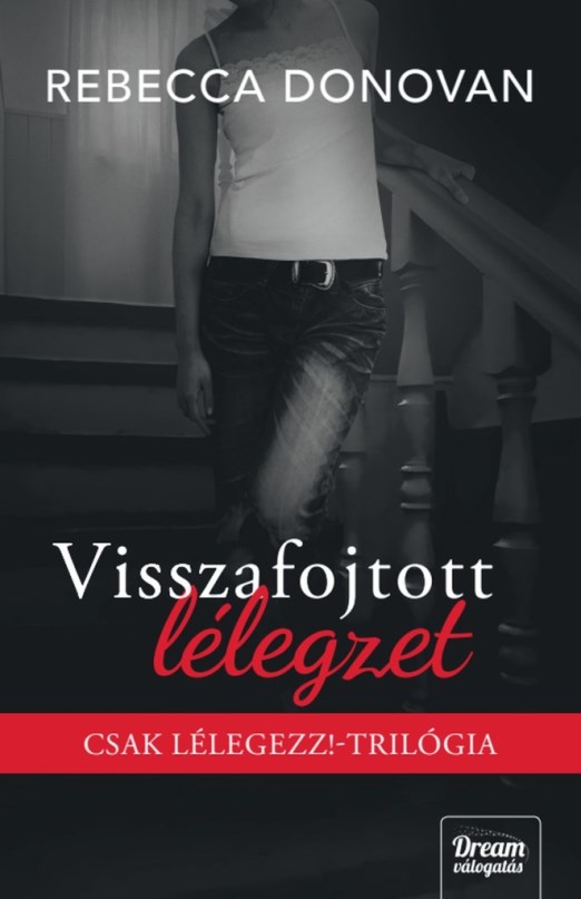VISSZAFOJTOTT LÉLEGZET - CSAK LÉLEGEZZ!-TRILÓGIA (ÉLDEKORÁLT)