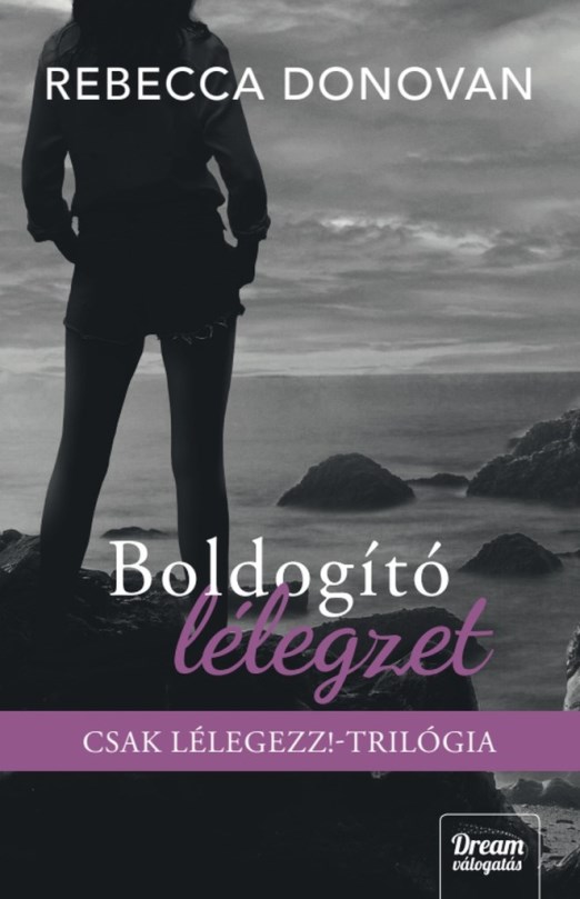 BOLDOGÍTÓ LÉLEGZET - CSAK LÉLEGEZZ-TRILÓGIA (ÉLDEKORÁLT)