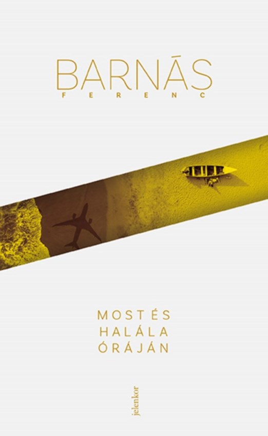 MOST ÉS HALÁLA ÓRÁJÁN