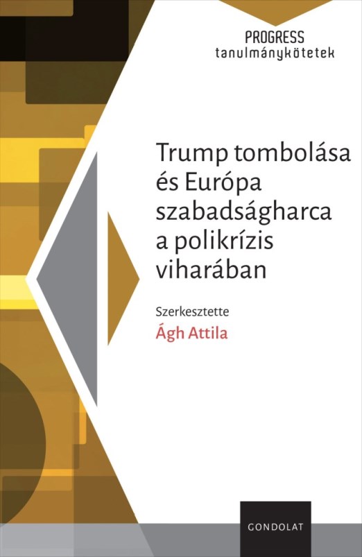TRUMP TOMBOLÁSA ÉS EURÓPA SZABADSÁGHARCA A POLIKRÍZIS VIHARÁBAN