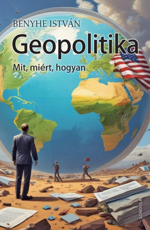 GEOPOLITIKA - MIT, MIÉRT, HOGYAN?