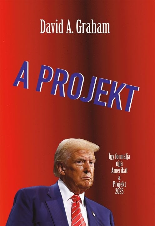 A PROJEKT - ÍGY FORMÁLJA ÚJJÁ AMERIKÁT A PROJECT 2025