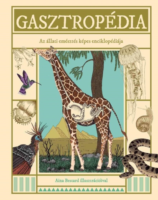 GASZTROPÉDIA - AZ ÁLLATI EMÉSZTÉS KÉPES ENCIKLOPÉDIÁJA