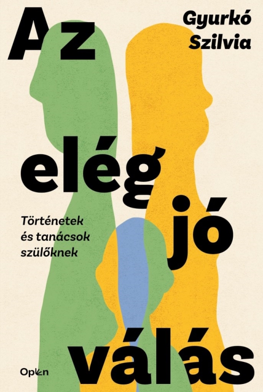 AZ ELÉG JÓ VÁLÁS - TÖRTÉNETEK ÉS TANÁCSOK SZÜLŐKNEK
