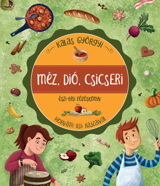MÉZ, DIÓ, CSICSERI - ŐSZI-TÉLI FŐZŐSKÖNYV