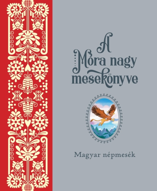 A MÓRA NAGY MESEKÖNYVE - MAGYAR NÉPMESÉK