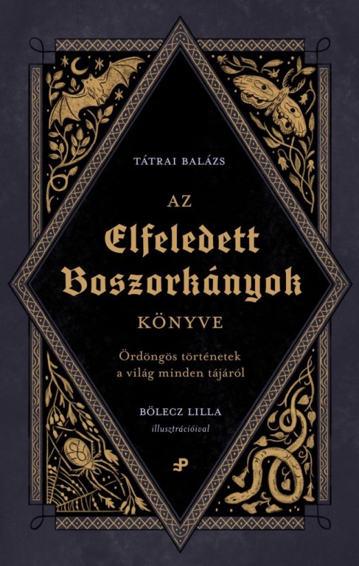 AZ ELFELEDETT BOSZORKÁNYOK KÖNYVE - ÖRDÖNGÖS TÖRTÉNETEK A VILÁG MINDEN TÁJÁRÓL