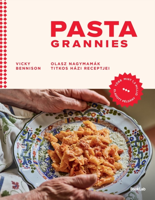 PASTA GRANNIES - OLASZ NAGYMAMÁK TITKOS HÁZI RECEPTJEI