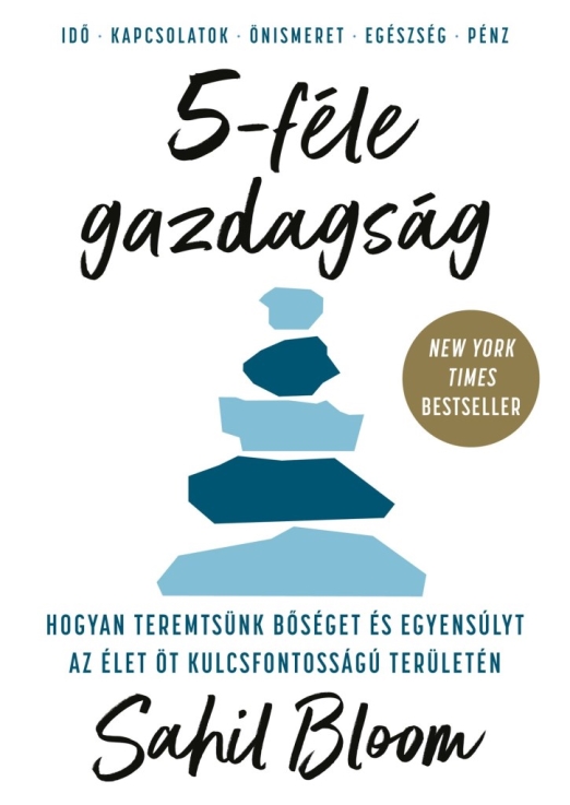 5-FÉLE GAZDAGSÁG - HOGYAN TEREMTSÜNK BŐSÉGET ÉS EGYENSÚLYT...