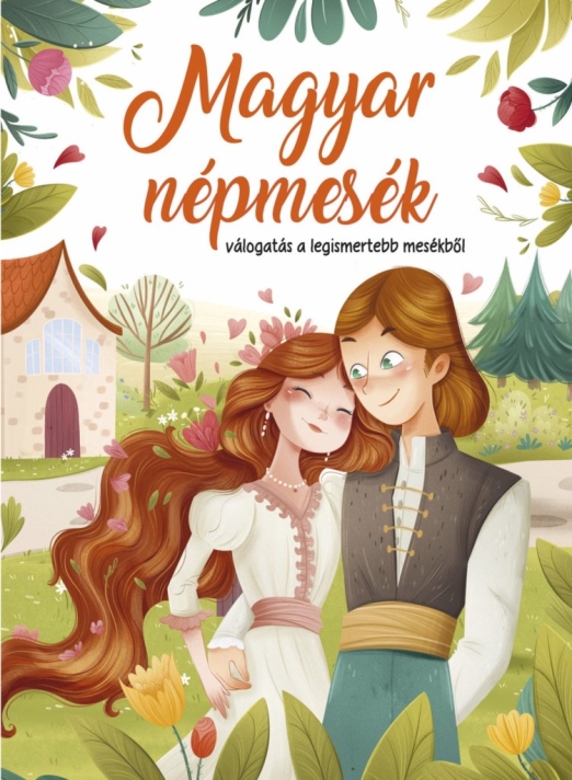 MAGYAR NÉPMESÉK - VÁLOGATÁS A LEGISMERTEBB MESÉKBŐL