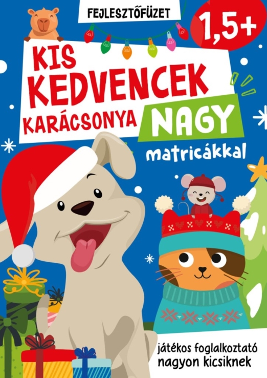 KIS KEDVENCEK KARÁCSONYA NAGY MATRICÁKKAL - JÁTÉKOS FOGLALKOZTATÓ  NAGYON KICSIK