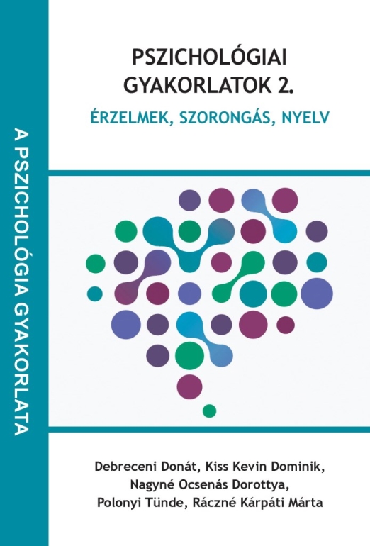 PSZICHOLÓGIAI GYAKORLATOK 2. - ÉRZELMEK, SZORONGÁS, NYELV
