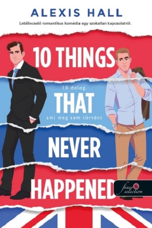 10 THINGS THAT NEVER HAPPENED - 10 DOLOG, AMI MEG SEM TÖRTÉNT