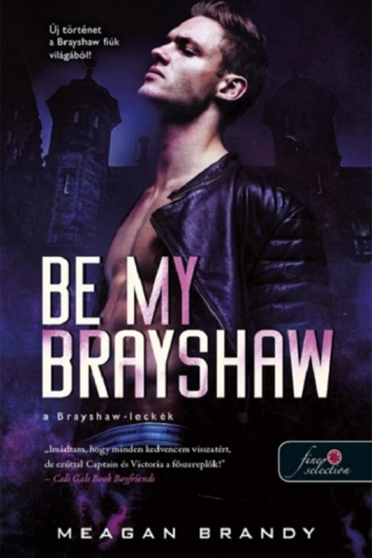 BE MY BRAYSHAW - A BRAYSHAW-LECKÉK
