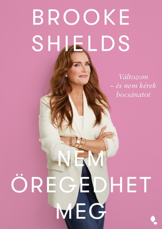 BROOKE SHIELDS NEM ÖREGEDHET MEG - VÁLTOZOM  ÉS NEM KÉREK BOCSÁNATOT