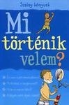 MI TÖRTÉNIK VELEM? (FIÚ) - SZALAY KÖNYVEK -