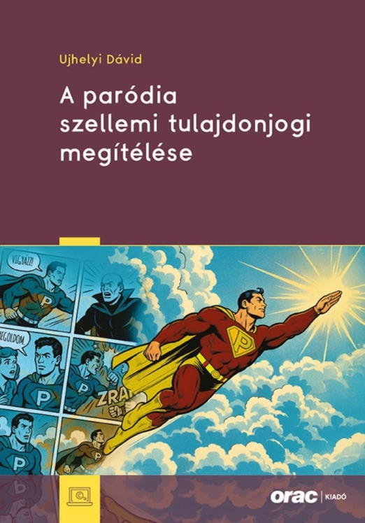 A PARÓDIA SZELLEMI TULAJDONJOGI MEGÍTÉLÉSE