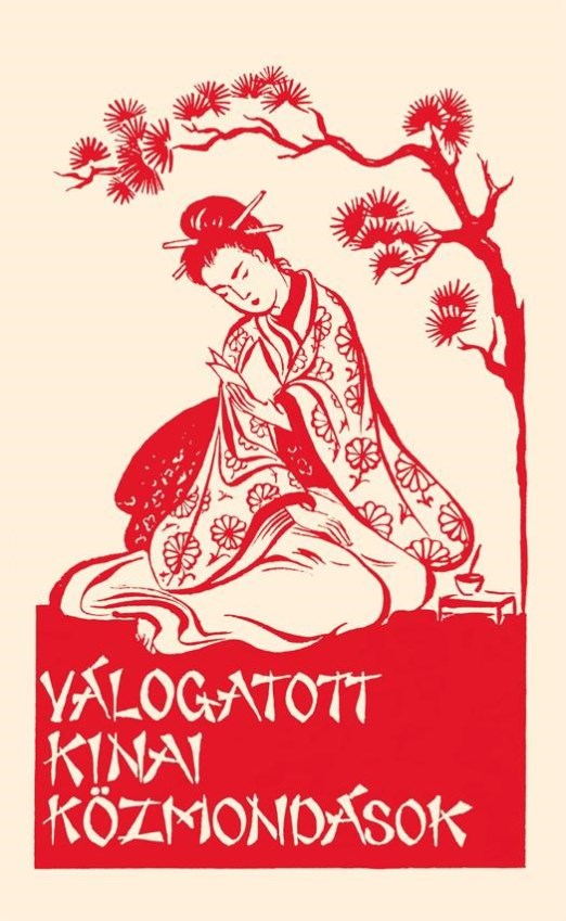 VÁLOGATOTT KÍNAI KÖZMONDÁSOK