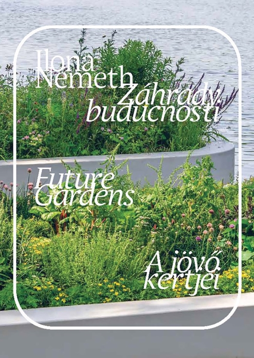FUTURE GARDENS - A JÖVŐ KERTJEI