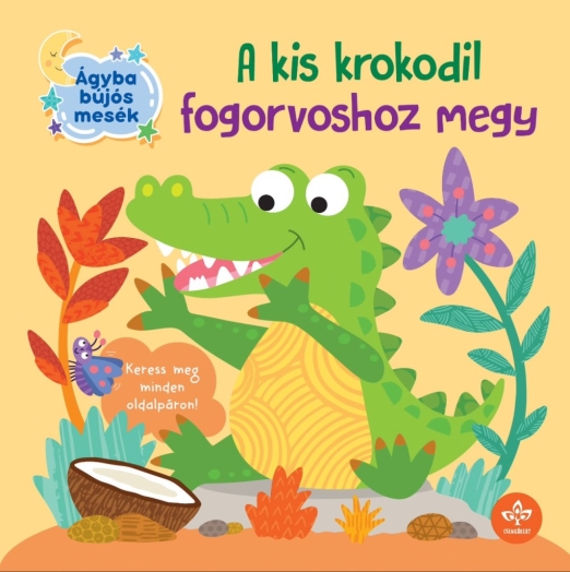 A KIS KROKODIL FOGORVOSHOZ MEGY ( ÁGYBA BÚJÓS MESÉK)
