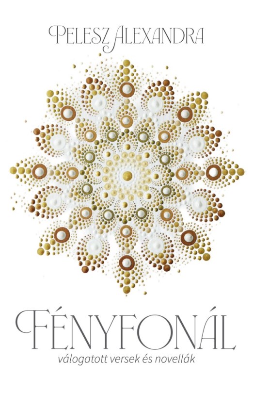 FÉNYFONÁL - VÁLOGATOTT VERSEK ÉS NOVELLÁK