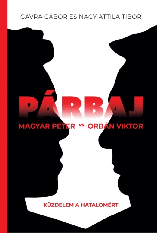 PÁRBAJ - MAGYAR PÉTER VS ORBÁN VIKTOR - KÜZDELEM A HATALOMÉRT