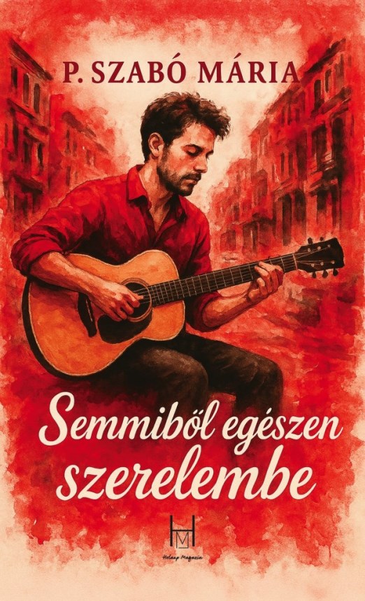 SEMMIBŐL EGÉSZEN SZERELEMBE