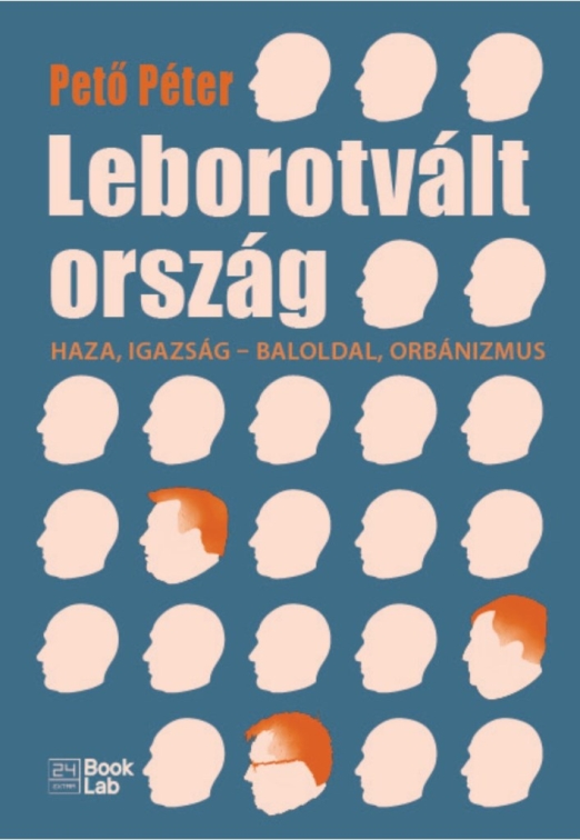 LEBOROTVÁLT ORSZÁG - HAZA, IGAZSÁG - BALOLDAL ORBÁNIZMUS