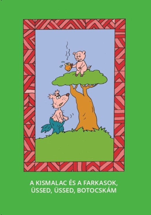 A KIS MALAC ÉS A FARKASOK, ÜSSED, ÜSSED, BOTOCSKÁM