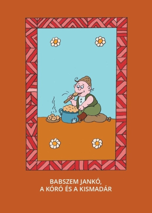 BABSZEM JANKÓ, A KÓRÓ ÉS A KISMADÁR