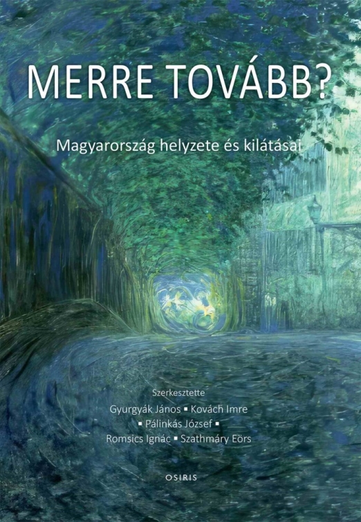 MERRE TOVÁBB? MAGYARORSZÁG HELYZETE ÉS KILÁTÁSAI