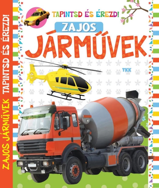 ZAJOS JÁRMŰVEK - TAPINTSD ÉS ÉREZD!