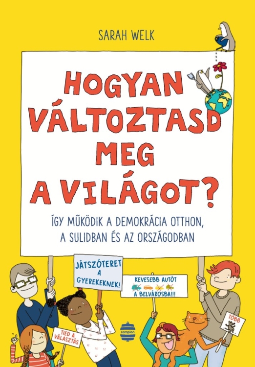 HOGYAN VÁLTOZTASD MEG A VILÁGOT? - ÍGY MŰKÖDIK A DEMOKRÁCIA OTTHON, A SULIDBAN..