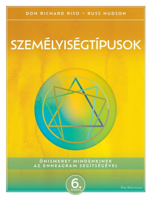 SZEMÉLYISÉGTÍPUSOK - ÖNISMERET MINDENKINEK AZ ENNEAGRAM SEGÍTSÉGÉVEL - 6. KIADÁS