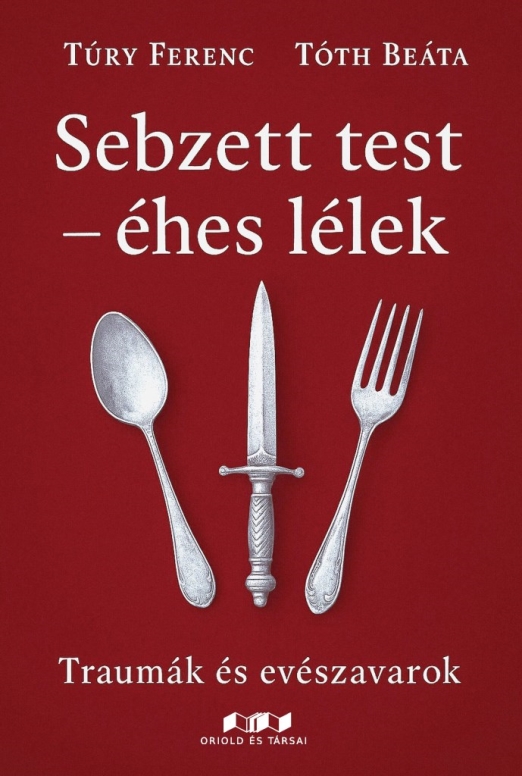 SEBZETT TEST-ÉHES LÉLEK - TRAUMÁK ÉS EVÉSZAVAROK