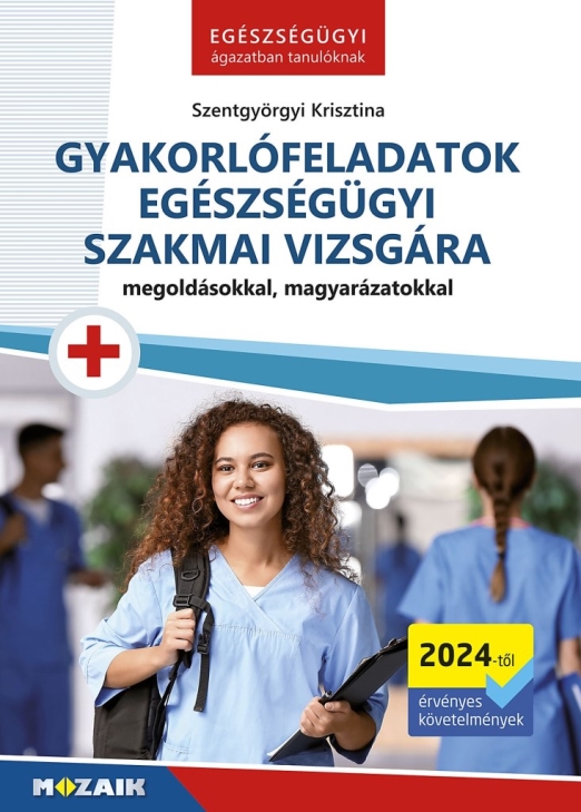 GYAKORLÓFELADATOK EGÉSZSÉGÜGYI SZAKMAI VIZSGÁRA (2024-TŐL)