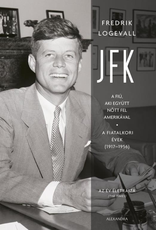 JFK - A FIÚ, AKI EGYÜTT NŐTT FEL AMERIKÁVAL